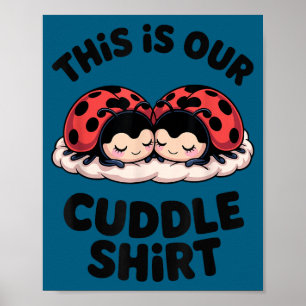 Cute Ladybug Couple This Is Our Cuddle  Poster