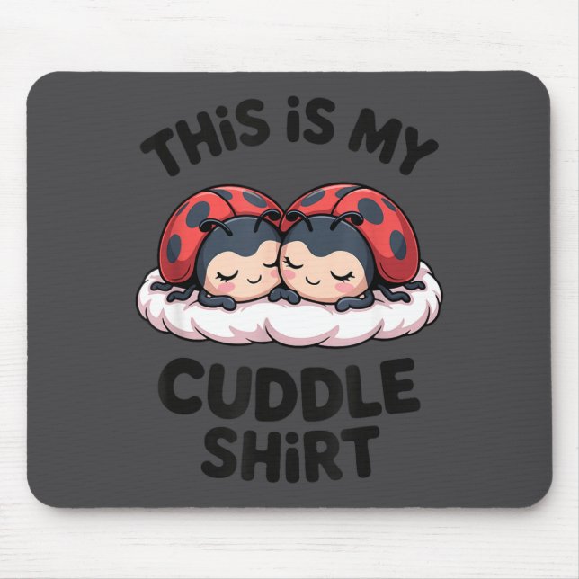 Cute Ladybugs Couple This Is My Cuddle  Mouse Pad (Front)
