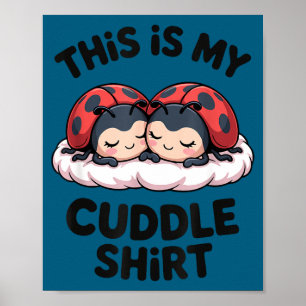 Cute Ladybugs Couple This Is My Cuddle Poster