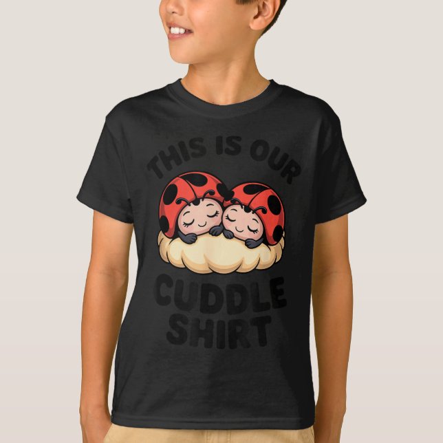 Cute Ladybugs This Is Our Cuddle Couple  T-Shirt (Front)