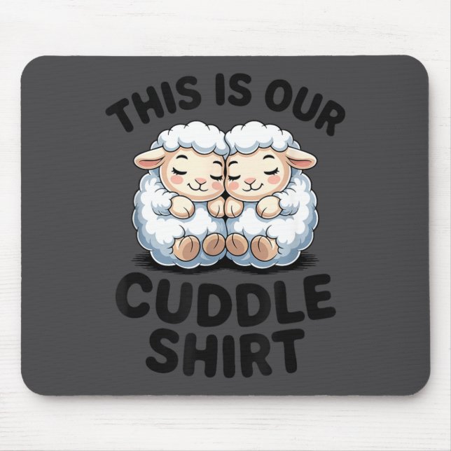 Cute Lamb Couple This Is Our Cuddle  Mouse Pad (Front)