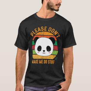 Cute Lazy Panda Bear Please Don't Make Me Do Stuff T-Shirt