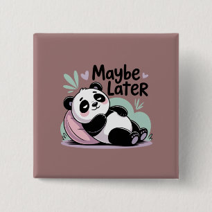 Cute Lazy Panda – “Maybe Later” Relaxing Panda 2 Inch Square Button