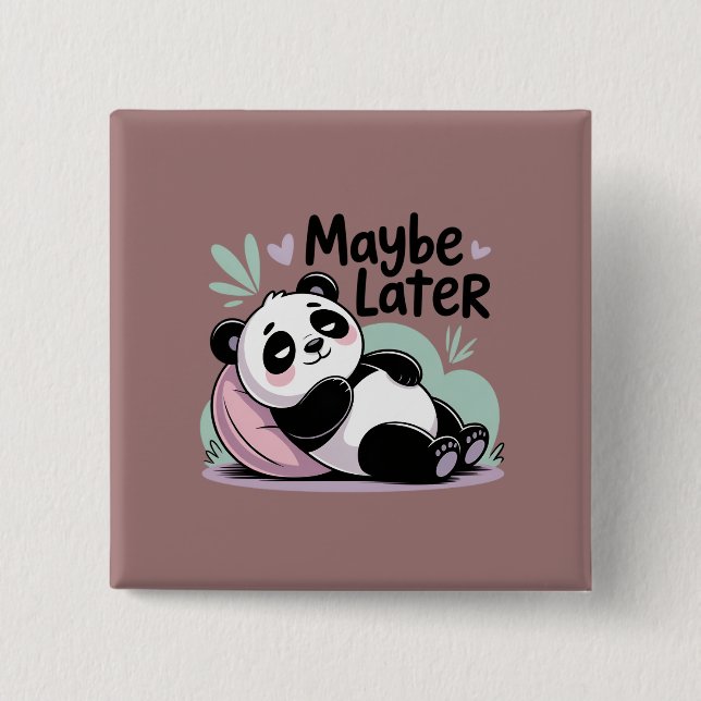 Cute Lazy Panda – “Maybe Later” Relaxing Panda 2 Inch Square Button (Front)