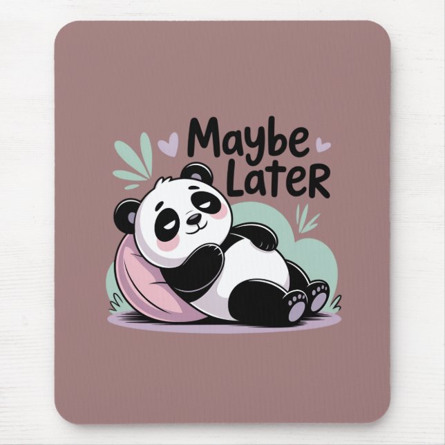 Cute Lazy Panda – “Maybe Later” Relaxing Panda Mouse Pad (Front)