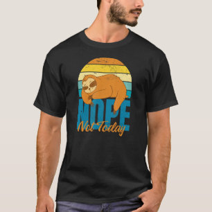 Cute Lazy Sloth Nope Not Today Saying Quote T-Shirt