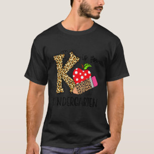 Cute Leopard K Is For Kindergarten Teacher Life Ap T-Shirt