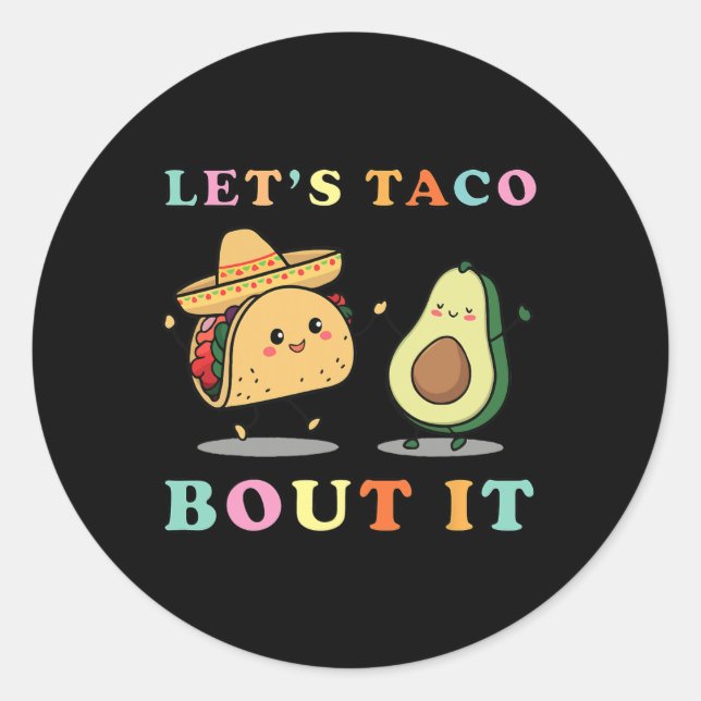 Cute Lets Taco Bout It Funny Mexican Dancing Taco  Classic Round Sticker (Front)