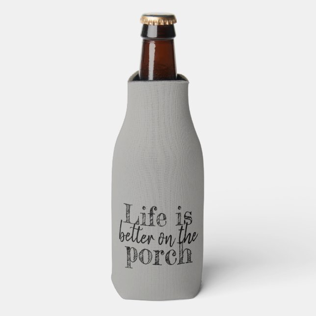 cute LIFE IS BETTER ON THE PORCH | Bottle Cooler (Bottle Front)
