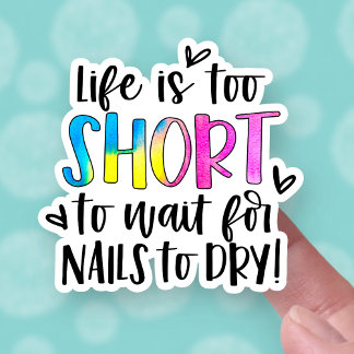 Cute Life Is Too Short Nails Business