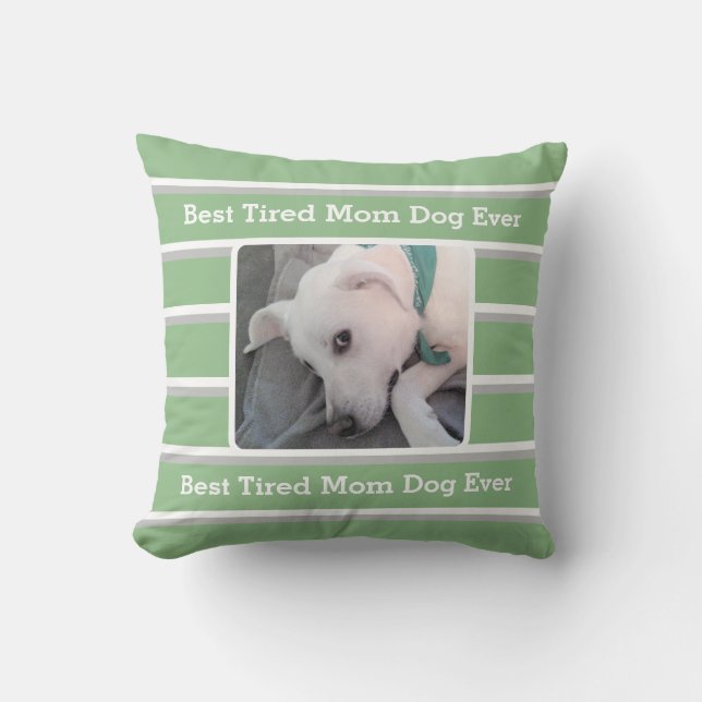 Cute Light Green Striped Best Tired Dog Mom Ever Throw Pillow (Front)