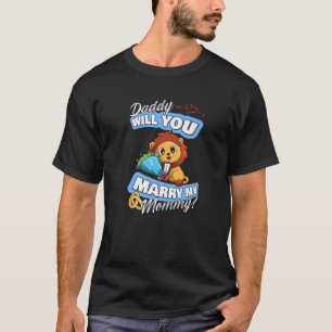 Cute Lion Wedding Offer Daddy Will You Marry My Mo T-Shirt