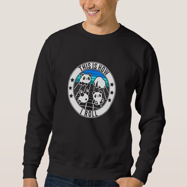 Cute Little Bear Panda  This Is How I Roll Sweatshirt (Front)