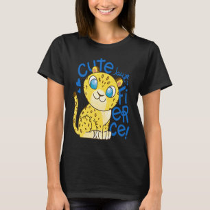 Cute Little Leopard Kids   Cute But Fierce Cat T-Shirt