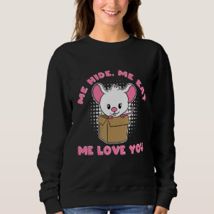 Cute Little Mouse Me Hide Me Eat Me Love You Sweatshirt
