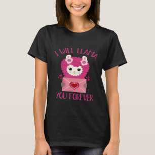Cute Llama Valentines Day I will Llama You Forever T-Shirt