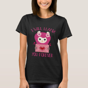 Cute Llama Valentines Day I will Llama You Forever T-Shirt