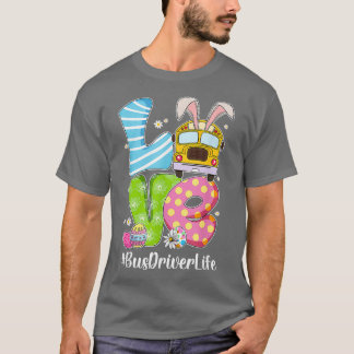Cute Love Bunny School Bus Driver Life Happy Easte T-Shirt