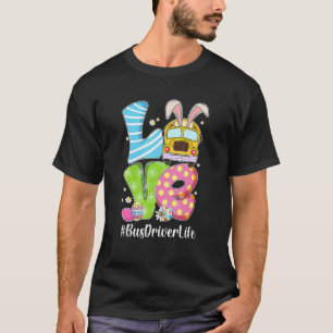 Cute Love Bunny School Bus Driver Life Happy Easte T-Shirt