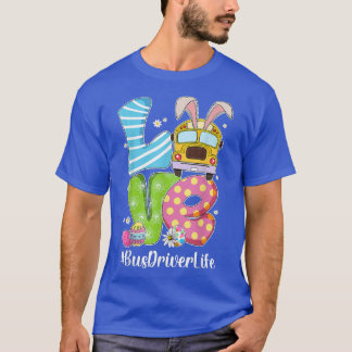 Cute Love Bunny School Bus Driver Life Happy Easte T-Shirt