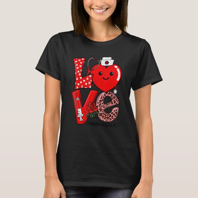 Cute Love Heart Stethoscope Pharmacy Tech Life Val T-Shirt (Front)