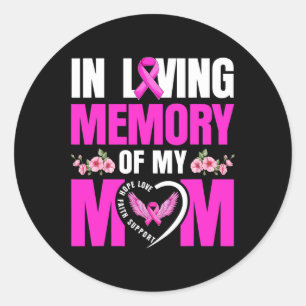 Cute Loving Memory Of My Mom Breast Cancer Awarene Classic Round Sticker
