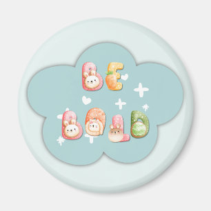 Cute Magnet Be Bold