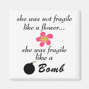 Cute Magnet Funny Saying Fragile Like a Bomb