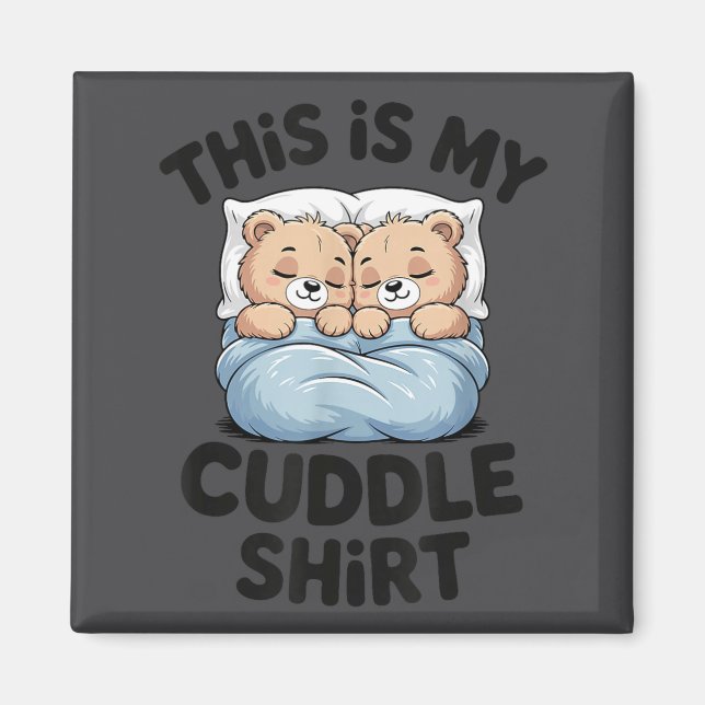 Cute Matching Bear This Is My Cuddle  Magnet (Front)