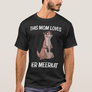 Cute Meerkat For Mom Mother Meerkat Mongoose T-Shirt
