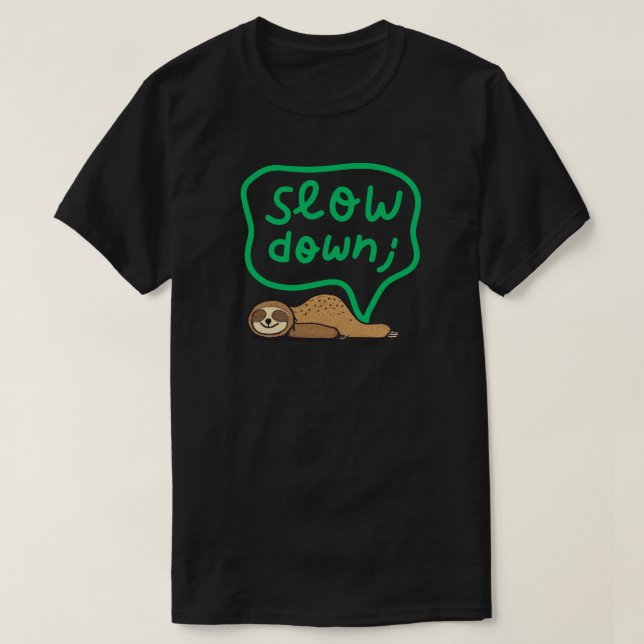 Cute Mental Health & Mindfulness Slow Down Sloth  T-Shirt (Design Front)