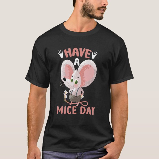 Cute Mice Have A Mice Day  Mouses Mouse 1 T-Shirt (Front)