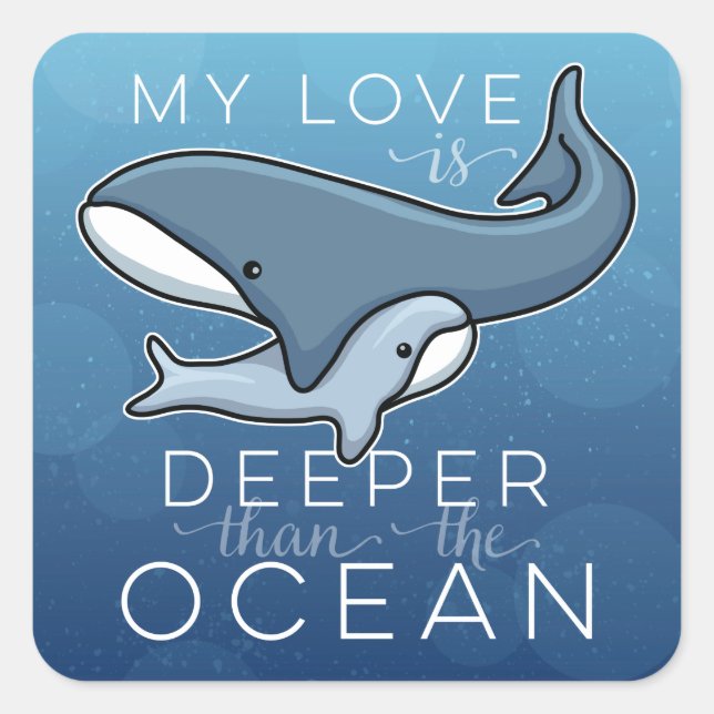Cute Mom and Baby Whale, Love is Deeper than Ocean Square Sticker (Front)