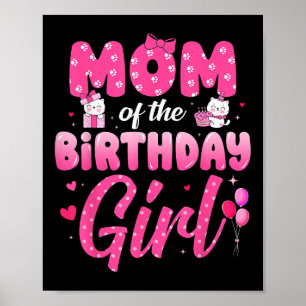 Cute Mom Of The Birthday Girl Funny Birthday Party Poster
