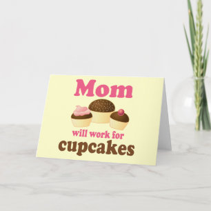 Cute Mom Will Work For Cupcakes Card