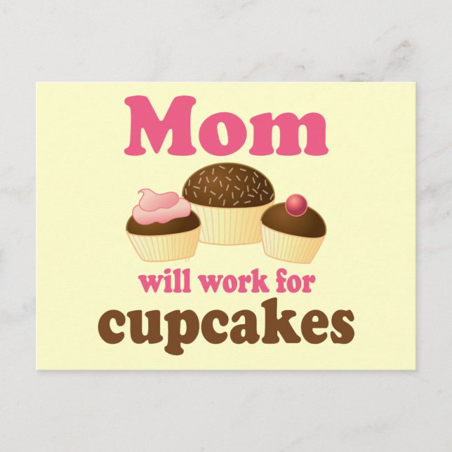 Cute Mom Will Work For Cupcakes Postcard (Front)
