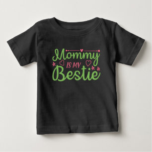 Cute Mommy is my Bestie Quote Pink Green Baby T-Shirt