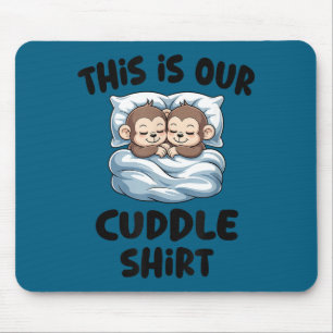 Cute Monkey Couple This Is Our Cuddle Mouse Pad