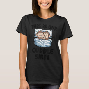 Cute Monkey Couple This Is Our Cuddle T-Shirt
