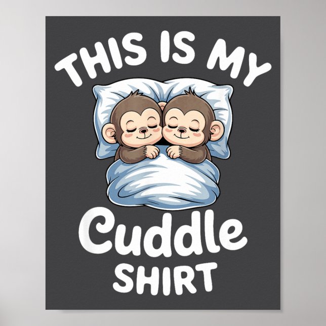 Cute Monkey Sleep Couple This Is My Cuddle  Poster (Front)