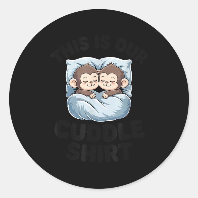 Cute Monkeys Snuggle This Is Our Cuddle  Classic Round Sticker (Front)