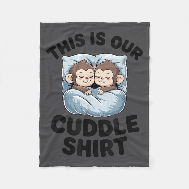 Cute Monkeys Snuggle This Is Our Cuddle  Fleece Blanket (Front)