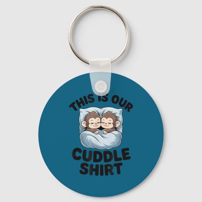 Cute Monkeys Snuggle This Is Our Cuddle  Keychain (Front)