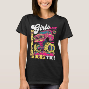 Cute Monster Truck Girls Like Monster Trucks Too T-Shirt