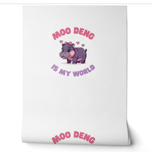 Cute MOO DENG IS MY WORLD Outdoor Enthusiast Wild Wallpaper