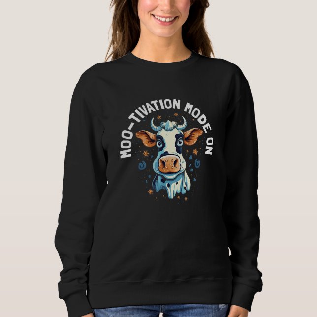 Cute Moo tivation Mode On  Heifer Cow  Pun Sweatshirt (Front)