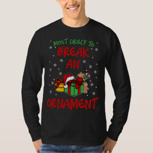 Cute Most likely to Break an Ornament Matching Fam T-Shirt