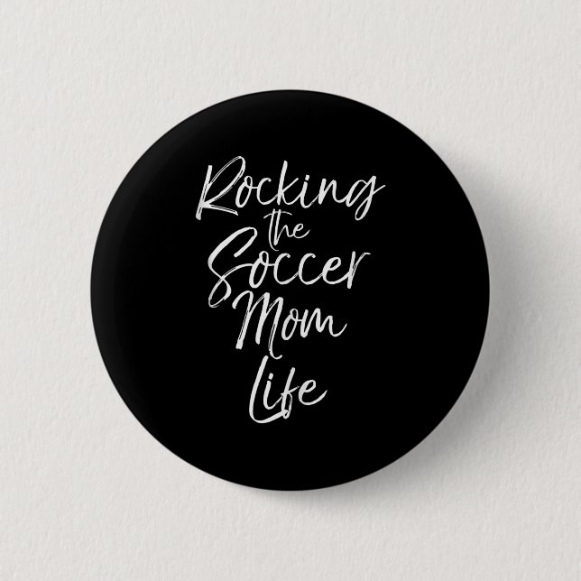 Cute Mother's Day Gift Quote Rocking The Soccer Mo 2 Inch Round Button (Front)