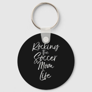 Cute Mother's Day Gift Quote Rocking The Soccer Mo Keychain