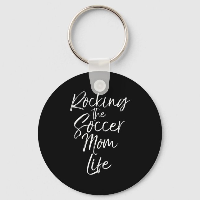Cute Mother's Day Gift Quote Rocking The Soccer Mo Keychain (Front)